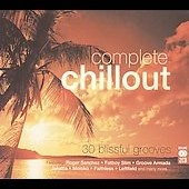 Complete Chillout : 30 Blissful Grooves