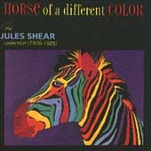 Horse Of A Different Color: The Jules Shear Collection (1976-1989)