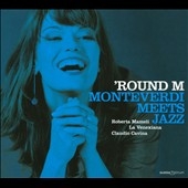 'Round M - Monteverdi Meets Jazz