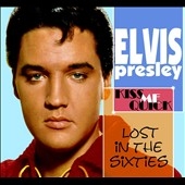 Elvis Presley/Lost In The 60's  Kiss Me Quick[FR201207CD]