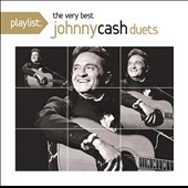 Playlist: The Very Best of Johnny Cash Duets Playlist: The Very Best of Johnny Cash Duets