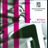 RCS Jazz: I'm Ready Now RCS Jazz: I'm Ready Now