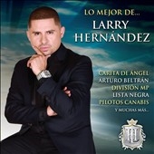 Lo Mejor de Larry Hernandez Lo Mejor de Larry Hernandez
