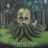 I Ain't Dead Yet I Ain't Dead Yet