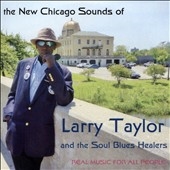 The New Chicago Sounds Of Larry Tayloer and the Soul Blues Healers   *