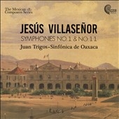 Jesus Villasenor: Symphonies No. 1 & No. 11 Jesus Villasenor: Symphonies No. 1 & No. 11