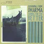 Running From Dharma/Hoping For The Better