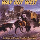 Way Out West: Essential Western Film Music Vol. 2