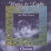 Water & Light - E.Whitacre, D.Giardiniere, J.Tavener, R.Clausen, etc / Daniel Hughes, The Choral Project