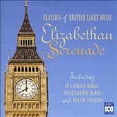 Elizabethan Serenade - Classics of British Light Music Elizabethan Serenade - Classics of British Light Music