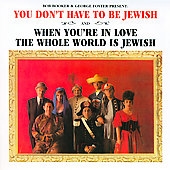 You Don't Have to Be Jewish When You're in Love