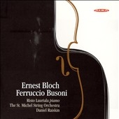 Bloch: Concerto Grosso No.1, No.2; Busoni : Concerto for Piano & String Orchestra Op.17, etc (1/2-5/2006) / Daniel Raiskin(cond), St. Michel String Orchestra, etc