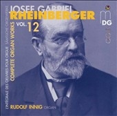 Rheinberger: Complete Organ Works, Vol.12