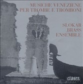 Musiche Veneziene per Trombe e Trombone / Slokar Brass