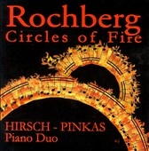 Rochberg: Circles of Fire / Sally Pinkas, Evan Hirsch