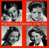 Four Famous Sopranos of the Past - Alpar, Novotna, et al Four Famous Sopranos of the Past - Alpar, Novotna, et al