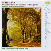 Schumann, Kurtag: Chamber Music for Clarinet, Viola & Piano Schumann, Kurtag: Chamber Music for Clarinet, Viola & Piano