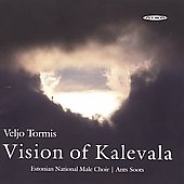 V.Tormis: Vision of Kalevala / Ants Soots, Estonian National Male Choir V.Tormis: Vision of Kalevala / Ants Soots, Estonian National Male Choir
