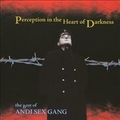 Perception In The Heart Of Darkness (The Best Of Andi Sex Gang/+DVD)