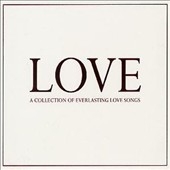 Love (A Collection Of Everlasting Love Songs)