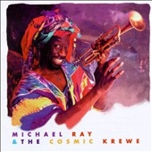 Michael Ray & The Cosmic Krewe Michael Ray & The Cosmic Krewe