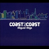 Coast2Coast : Mixed By Miguel Migs