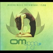 Om Yoga : Modern Music for Vinyasa/Flow