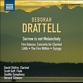 D.Drattell: Sorrow is not Melancholy, Fire Dances - Clarinet Concerto, Lilith, etc
