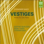 Vestiges - Zvonimir Nagy: Works for Solo Piano