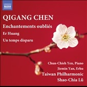 Qigang Chen: Enchantements oublies, etc