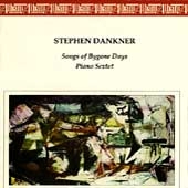 Dankner: Songs of Bygone Days, Piano Sextet