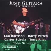 Just Guitars - Harrison, Partch, et al / John Schneider Just Guitars - Harrison, Partch, et al / John Schneider