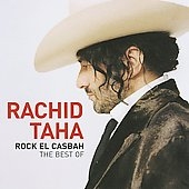 Rock El Casbah : The Best Of Rachid Taha 
