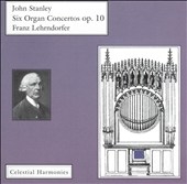 Stanley: Six Organ Concertos / Franz Lehrndorfer