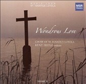 Wondrous Love -Southern Harmony, 1835, Motherless Child, etc / K.Tritle, Choir Of St Ignatius Loyola