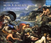 Literes: Acis y Galatea / Eduardo L. Banzo, Al Ayre Espanol Literes: Acis y Galatea / Eduardo L. Banzo, Al Ayre Espanol