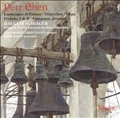 PETR EBEN:ORGAN MUSIC VOL.5:LANDSCAPES OF PATMOS/PRELUDE 1,2/TRIPTYCHON/ETC:HALIGER SCHIAGER(org)/ERIK RAUDE(perc)/JAN FREDERIK CHRISTIANSEN(tp) PETR EBEN:ORGAN MUSIC VOL.5:LANDSCAPES OF PATMOS/PRELUDE 1,2/TRIPTYCHON/ETC:HALIGER SCHIAGER(org)/ERIK RAUDE(perc)/JAN FREDERIK CHRISTIANSEN(tp)
