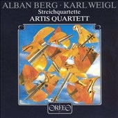 Berg, Weigl: String Quartets / Artis Quartet
