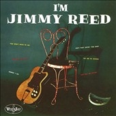 I'm Jimmy Reed I'm Jimmy Reed