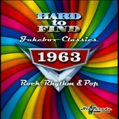 Hard to Find Jukebox Classics 1963: Rock, Rhythm & Pop Hard to Find Jukebox Classics 1963: Rock, Rhythm & Pop