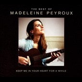 Keep Me in Your Heart for a While: The Best of Madeleine Peyroux 