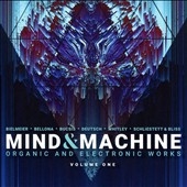 Mind & Machine: Organic and Electronic Works, Vol. 1