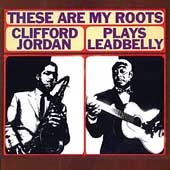 Clifford Jordan/These Are My Roots Clifford Jordan... [PA][COL6522]