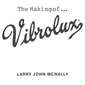 The Making Of...Vibrolux