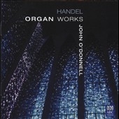 Handel: Organ Works - Ouverture HWV.456, Fugue HWV.429, Sonata HWV.579, etc