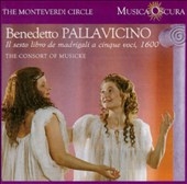The Monteverdi Circle - Pallavicino: Sesto libro de madrigal