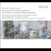 R.Kelterborn: Hommage a FD, Chamber Symphony No.3, Ich Hore Mich, etc R.Kelterborn: Hommage a FD, Chamber Symphony No.3, Ich Hore Mich, etc