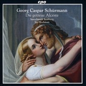 Georg Caspar Schurmann: Die getreue Alceste