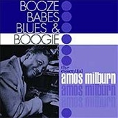 Booze Babes Blues And Boogie (The Essential Amos Milburn)