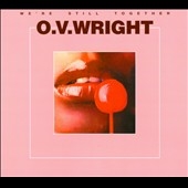 O.V. Wright/We're Still Together